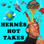 Hermès Hot Takes